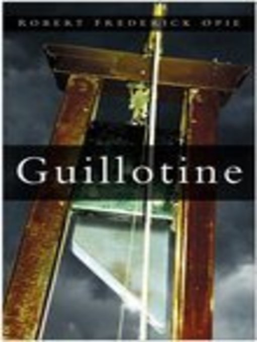 Title details for Guillotine by Robert Frederick Opie - Available